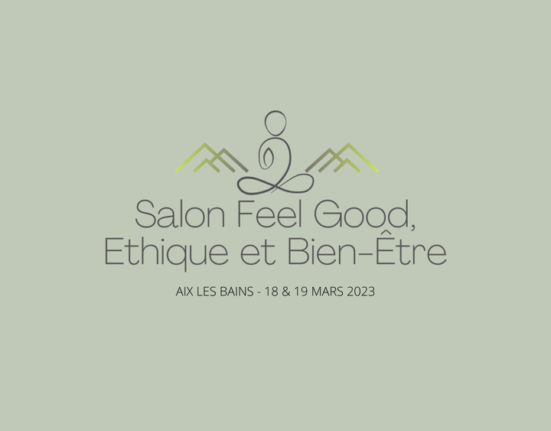 SALON FEEL GOOD ETHIQUE BIEN-ETRE aix les bains