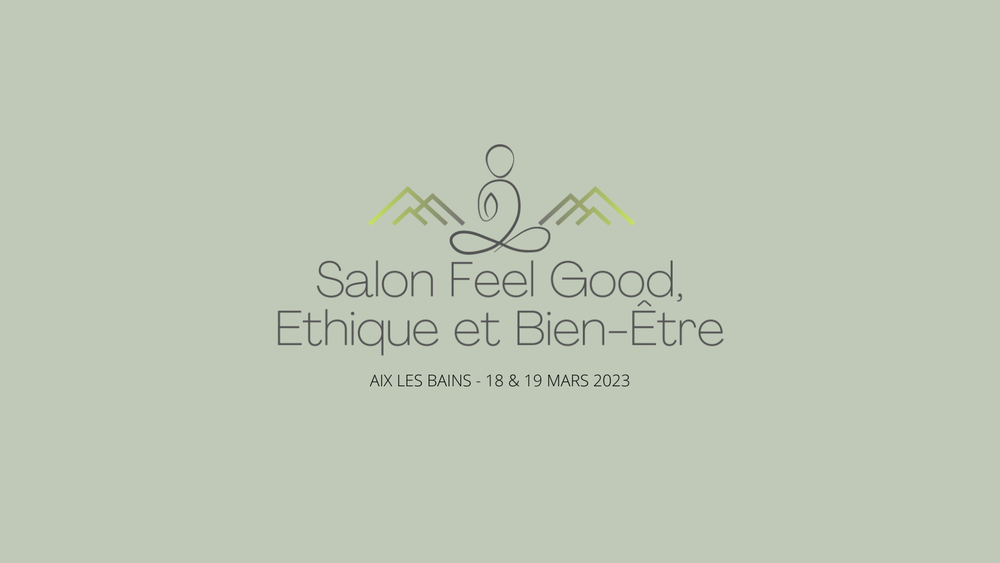 SALON FEEL GOOD ETHIQUE BIEN-ETRE aix les bains