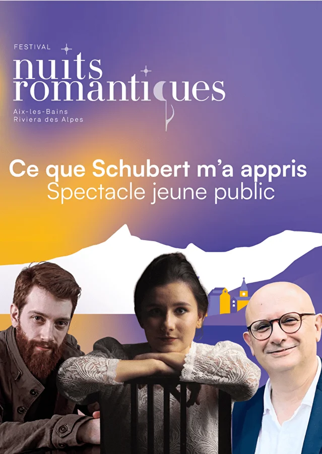 Festival des Nuits Romantiques - Ce que Schubert m'a appris