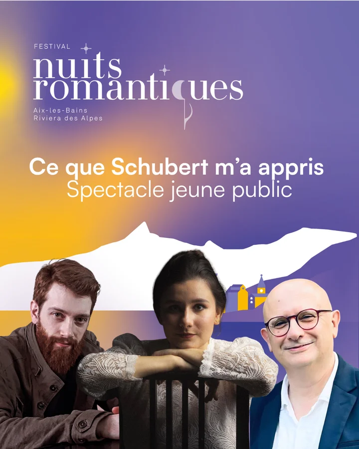 Festival des Nuits Romantiques - Ce que Schubert m'a appris